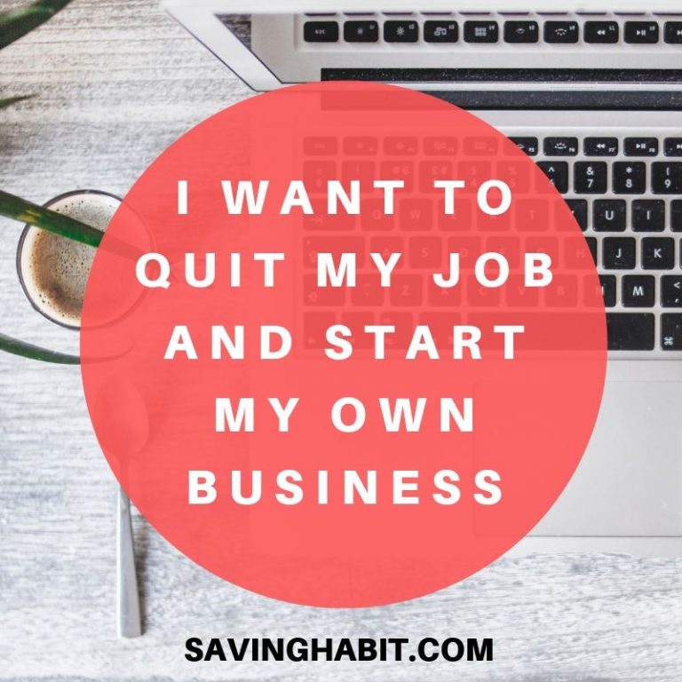 I want to quit my job and start my own business